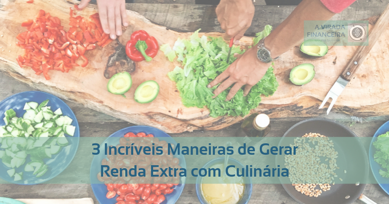 3 Incríveis Maneiras de Gerar Renda Extra com Culinária