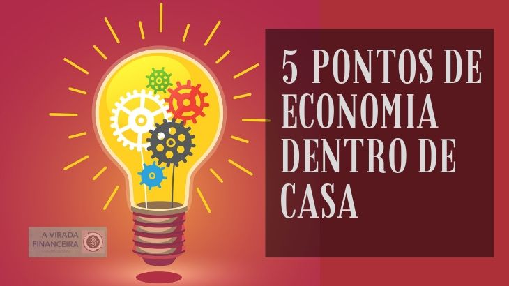 5 Pontos de Economia dentro de casa