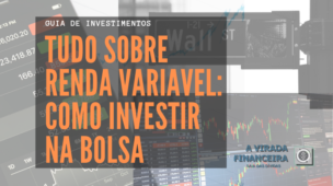 Tudo sobre Renda Variável: Como investir na Bolsa de Valores