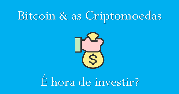 bitcoin9 - Bitcoin e as Criptomoedas: Chegou a Hora de Investir?