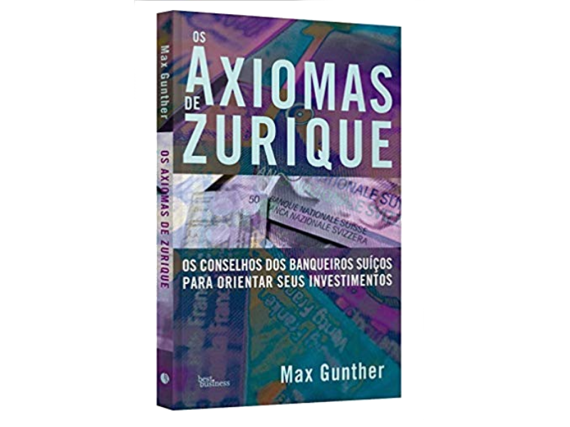 Axiomas de Zurique - Como Investir na Bolsa de Valores sem Perder Dinheiro